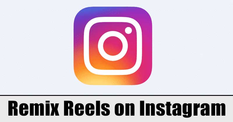 Как использовать новую функцию ремиксов Instagram Reels на Android